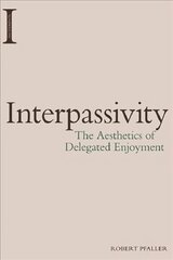 Interpassivity: The Aesthetics of Delegated Enjoyment kaina ir informacija | Istorinės knygos | pigu.lt