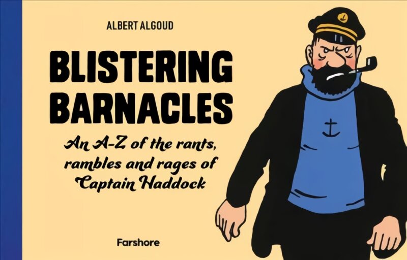 Blistering Barnacles: An A-Z of The Rants, Rambles and Rages of Captain Haddock kaina ir informacija | Knygos apie meną | pigu.lt