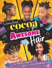 Cocoa Girl Awesome Hair: Your Step-by-Step Guide to Styling Textured Hair kaina ir informacija | Saviugdos knygos | pigu.lt