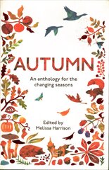 Autumn: An Anthology for the Changing Seasons kaina ir informacija | Knygos apie sveiką gyvenseną ir mitybą | pigu.lt