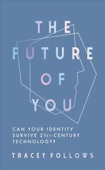 Future of You: Can Your Identity Survive 21st-Century Techonology? цена и информация | Книги по экономике | pigu.lt