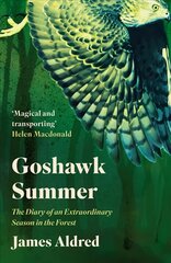 Goshawk Summer: The Diary of an Extraordinary Season in the Forest - WINNER OF THE WAINWRIGHT PRIZE FOR NATURE WRITING 2022 цена и информация | Книги о питании и здоровом образе жизни | pigu.lt