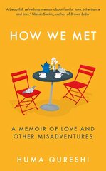 How We Met: A Memoir of Love and Other Misadventures kaina ir informacija | Biografijos, autobiografijos, memuarai | pigu.lt