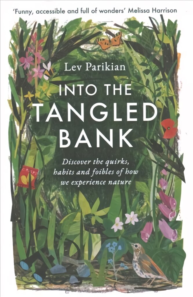 Into The Tangled Bank: Discover the Quirks, Habits and Foibles of How We Experience Nature kaina ir informacija | Knygos apie sveiką gyvenseną ir mitybą | pigu.lt
