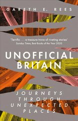 Unofficial Britain: Journeys Through Unexpected Places 2nd New edition kaina ir informacija | Kelionių vadovai, aprašymai | pigu.lt