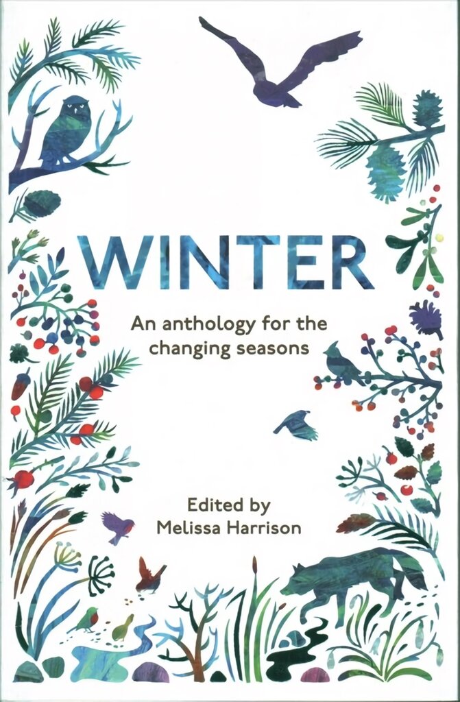 Winter: An Anthology for the Changing Seasons kaina ir informacija | Knygos apie sveiką gyvenseną ir mitybą | pigu.lt