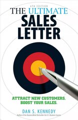 Ultimate Sales Letter, 4th Edition: Attract New Customers. Boost your Sales. 4th Revised edition цена и информация | Книги по экономике | pigu.lt