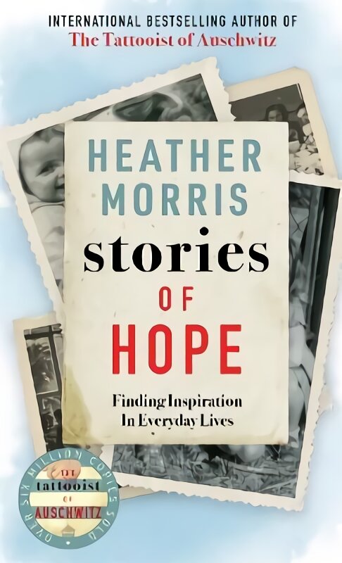 Stories of Hope: From the bestselling author of The Tattooist of Auschwitz kaina ir informacija | Biografijos, autobiografijos, memuarai | pigu.lt