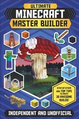 Ultimate Minecraft Master Builder (Independent & Unofficial): Step-by-steps and top tips to create 30 awesome builds! kaina ir informacija | Knygos paaugliams ir jaunimui | pigu.lt