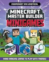 Minecraft Master Builder Minigames Independent & Unofficial: Amazing games to make in Minecraft kaina ir informacija | Knygos paaugliams ir jaunimui | pigu.lt