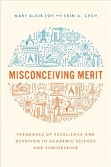Misconceiving Merit: Paradoxes of Excellence and Devotion in Academic Science and Engineering kaina ir informacija | Socialinių mokslų knygos | pigu.lt