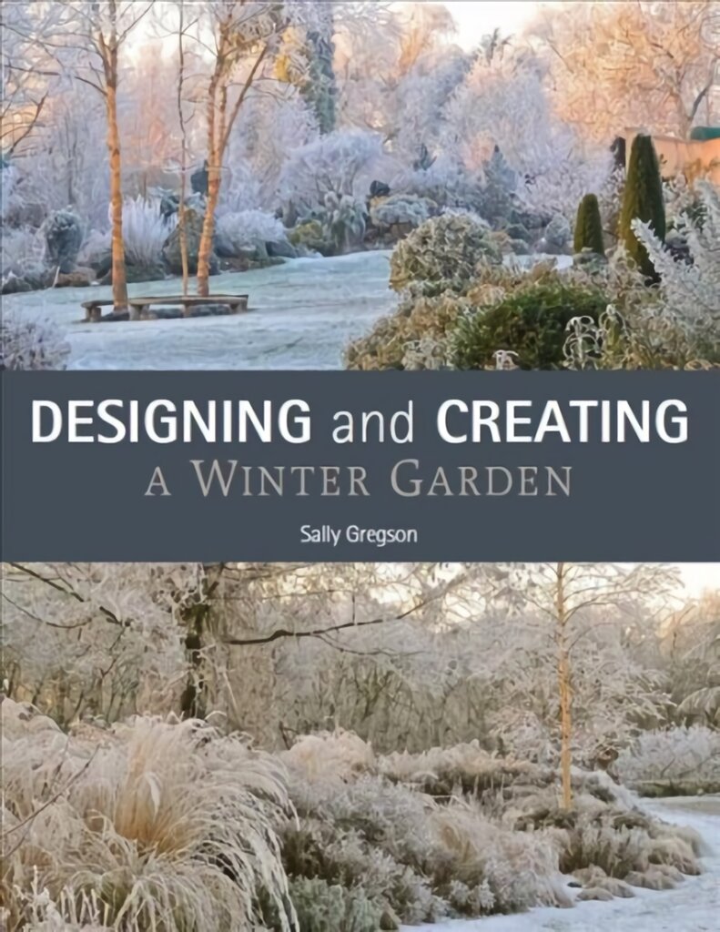 Designing and Creating a Winter Garden цена и информация | Knygos apie sodininkystę | pigu.lt