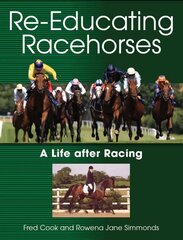 Re-Educating Racehorses: A Life after Racing цена и информация | Книги о питании и здоровом образе жизни | pigu.lt