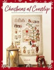 Christmas at Cowslip: Patchwork and quilting projects for the festive season kaina ir informacija | Knygos apie sveiką gyvenseną ir mitybą | pigu.lt