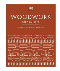 Woodwork Step by Step: Carpentry Techniques Made Easy kaina ir informacija | Enciklopedijos ir žinynai | pigu.lt