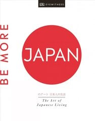 Be More Japan: The Art of Japanese Living цена и информация | Книги рецептов | pigu.lt