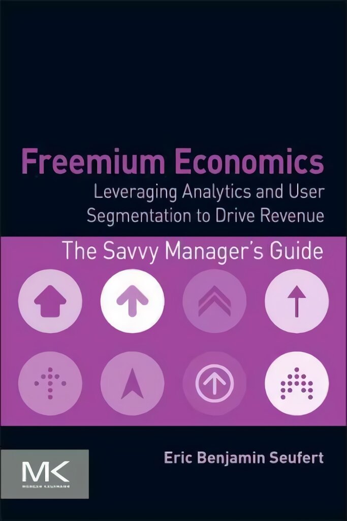 Freemium Economics: Leveraging Analytics and User Segmentation to Drive Revenue kaina ir informacija | Ekonomikos knygos | pigu.lt