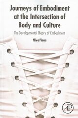 Journeys of Embodiment at the Intersection of Body and Culture: The Developmental Theory of Embodiment kaina ir informacija | Socialinių mokslų knygos | pigu.lt