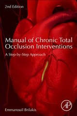 Manual of Chronic Total Occlusion Interventions: A Step-by-Step Approach 2nd edition цена и информация | Книги по экономике | pigu.lt