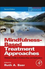 Mindfulness-Based Treatment Approaches: Clinician's Guide to Evidence Base and Applications 2nd edition цена и информация | Книги по экономике | pigu.lt