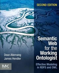 Semantic Web for the Working Ontologist: Effective Modeling in RDFS and OWL 2nd edition цена и информация | Книги по экономике | pigu.lt