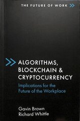 Algorithms, Blockchain & Cryptocurrency: Implications for the Future of the Workplace цена и информация | Книги по экономике | pigu.lt