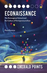 Econaissance: The Reimagined School and the Culture of Entrepreneurialism цена и информация | Книги по экономике | pigu.lt