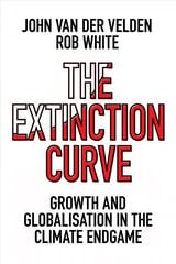 Extinction Curve: Growth and Globalisation in the Climate Endgame kaina ir informacija | Socialinių mokslų knygos | pigu.lt