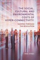 Social, Cultural and Environmental Costs of Hyper-Connectivity: Sleeping Through the Revolution kaina ir informacija | Socialinių mokslų knygos | pigu.lt