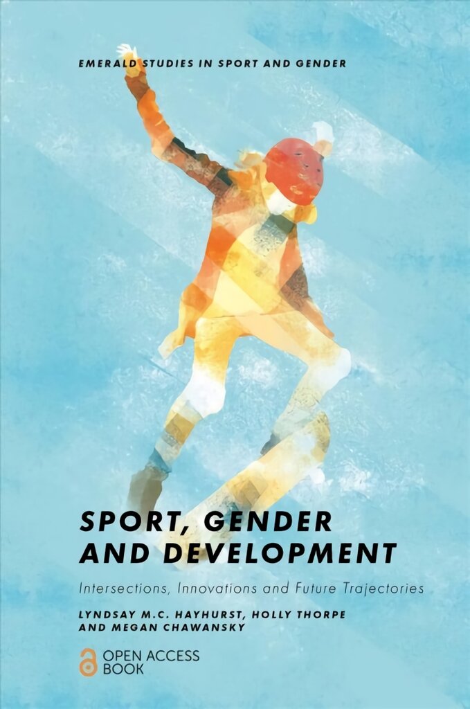 Sport, Gender and Development: Intersections, Innovations and Future Trajectories kaina ir informacija | Socialinių mokslų knygos | pigu.lt