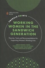 Working Women in the Sandwich Generation: Theories, Tools and Recommendations for Supporting Women's Working Lives цена и информация | Книги по экономике | pigu.lt