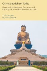 Chinese Buddhism Today: Conservatism, Modernism, Syncretism and Enjoying Life on the Buddha's Light Mountain kaina ir informacija | Dvasinės knygos | pigu.lt