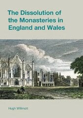 Dissolution of the Monasteries in England and Wales kaina ir informacija | Istorinės knygos | pigu.lt
