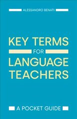 Key Terms for Language Teachers: A Pocket Guide kaina ir informacija | Socialinių mokslų knygos | pigu.lt