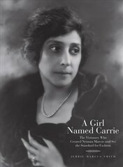 Girl Named Carrie: The Visionary Who Created Neiman Marcus and Set the Standard for Fashion цена и информация | Биографии, автобиографии, мемуары | pigu.lt