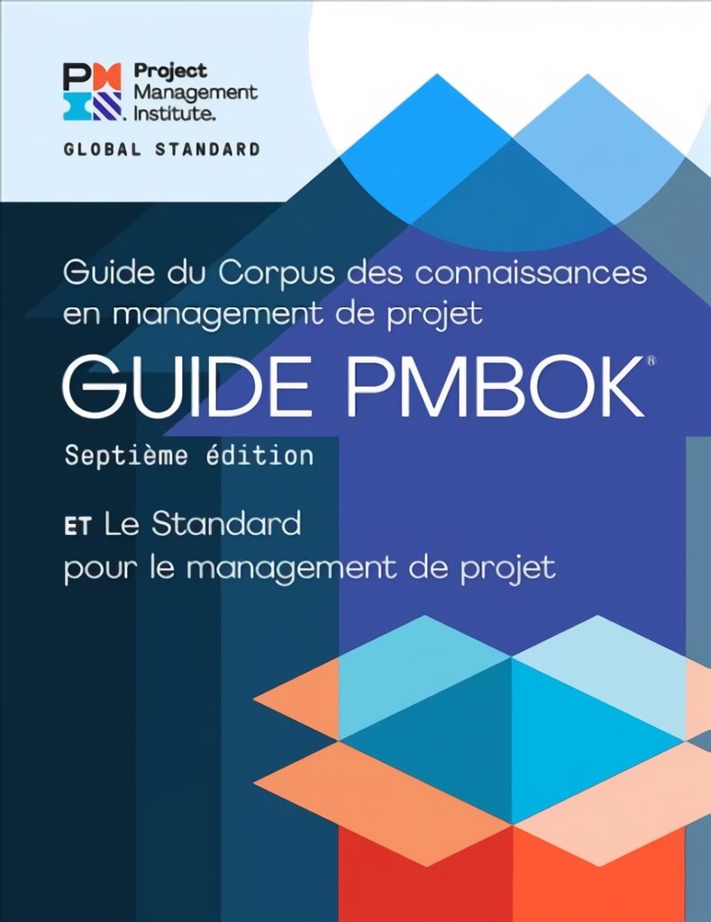 Guide to the Project Management Body of Knowledge (PMBOK (R) Guide) - The Standard for Project Management (FRENCH) 7th Revised edition kaina ir informacija | Ekonomikos knygos | pigu.lt