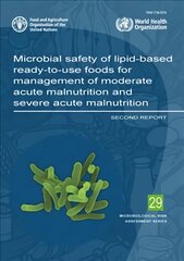 Microbial safety of lipid-based ready-to-use foods for management of moderate acute malnutrition and severe acute malnutrition: second report kaina ir informacija | Ekonomikos knygos | pigu.lt