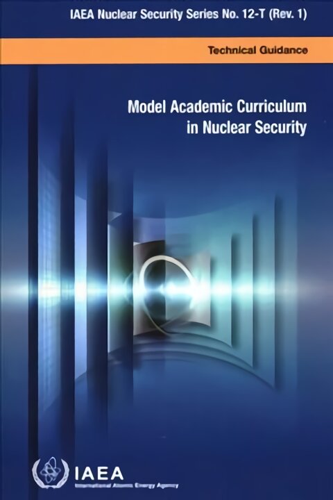 Model Academic Curriculum in Nuclear Security цена и информация | Socialinių mokslų knygos | pigu.lt