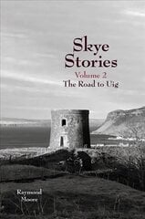 Skye Stories Volume 2: The Road to Uig цена и информация | Биографии, автобиографии, мемуары | pigu.lt