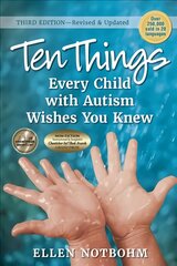 Ten Things Every Child with Autism Wishes You Knew: Revised and Updated 3rd Revised edition kaina ir informacija | Socialinių mokslų knygos | pigu.lt