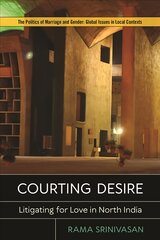 Courting Desire: Litigating for Love in North India kaina ir informacija | Socialinių mokslų knygos | pigu.lt