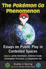Pokemon Go Phenomenon: Essays on Public Play in Contested Spaces цена и информация | Книги по социальным наукам | pigu.lt