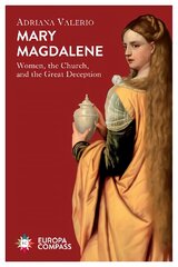 Mary Magdalene: Women, the Church, and the Great Deception kaina ir informacija | Dvasinės knygos | pigu.lt