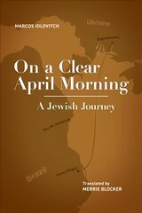 On a Clear April Morning: A Jewish Journey kaina ir informacija | Fantastinės, mistinės knygos | pigu.lt