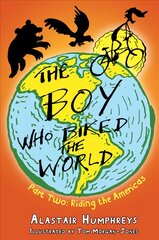 Boy Who Biked the World: Part two: Riding the Americas, Part 2, The Boy Who Biked the World цена и информация | Книги для подростков и молодежи | pigu.lt
