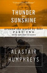 Thunder and Sunshine: Riding Home from Patagonia 2nd Revised edition, Part two, Thunder and Sunshine цена и информация | Путеводители, путешествия | pigu.lt