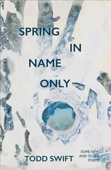 Spring In Name Only цена и информация | Поэзия | pigu.lt