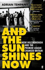 And the Sun Shines Now: How Hillsborough and the Premier League Changed Britain Main цена и информация | Книги о питании и здоровом образе жизни | pigu.lt
