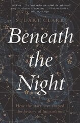 Beneath the Night: How the stars have shaped the history of humankind Main kaina ir informacija | Ekonomikos knygos | pigu.lt