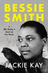 Bessie Smith: A RADIO 4 BOOK OF THE WEEK Main цена и информация | Книги об искусстве | pigu.lt